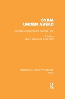 Syria Under Assad : Domestic Constraints and Regional Risks