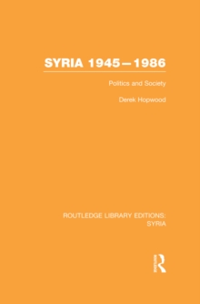 Syria 1945-1986 (RLE Syria) : Politics and Society