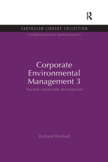 Corporate Environmental Management 3 : Towards Sustainable Development