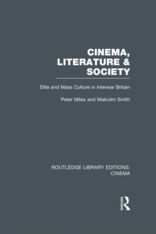 Cinema, Literature & Society : Elite and Mass Culture in Interwar Britain