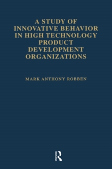 A Study of Innovative Behavior : In High Technology Product Development Organizations