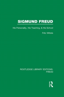 Sigmund Freud (RLE: Freud) : His Personality, his Teaching and his School