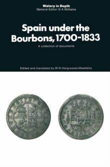 Spain under the Bourbons, 1700-1833 : A collection of documents