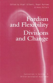 Fordism and Flexibility : Divisions and Change