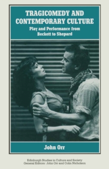 Tragicomedy and Contemporary Culture : Play and Performance from Beckett to Shepard