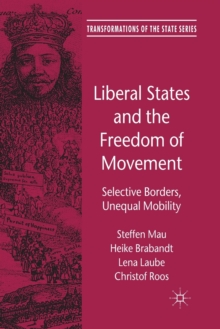 Liberal States and the Freedom of Movement : Selective Borders, Unequal Mobility