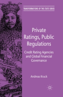 Private Ratings, Public Regulations : Credit Rating Agencies and Global Financial Governance