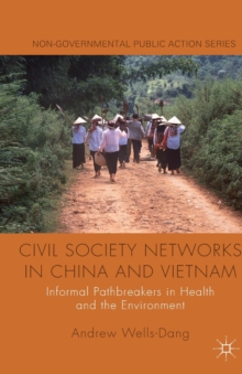 Civil Society Networks in China and Vietnam : Informal Pathbreakers in Health and the Environment
