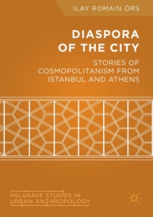 Diaspora of the City : Stories of Cosmopolitanism from Istanbul and Athens