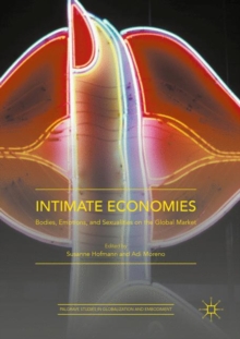 Intimate Economies : Bodies, Emotions, and Sexualities on the Global Market
