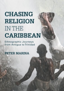 Chasing Religion in the Caribbean : Ethnographic Journeys from Antigua to Trinidad