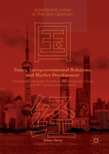 States, Intergovernmental Relations, and Market Development : Comparing Capitalist Growth in Contemporary China and 19th Century United States