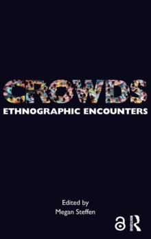 Crowds : Ethnographic Encounters