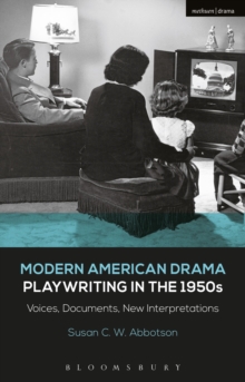 Modern American Drama: Playwriting in the 1950s : Voices, Documents, New Interpretations