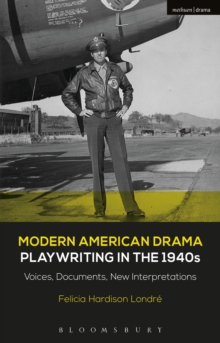 Modern American Drama: Playwriting in the 1940s : Voices, Documents, New Interpretations