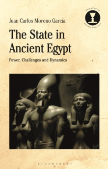 The State in Ancient Egypt : Power, Challenges and Dynamics