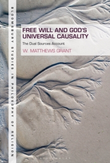 Free Will and God's Universal Causality : The Dual Sources Account