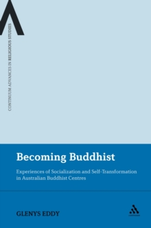 Becoming Buddhist : Experiences of Socialization and Self-Transformation in Two Australian Buddhist Centres