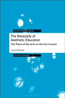 The Necessity of Aesthetic Education : The Place of the Arts on the Curriculum