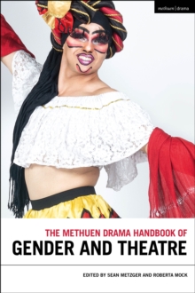 The Methuen Drama Handbook of Gender and Theatre
