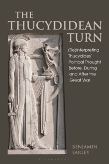 The Thucydidean Turn : (Re)Interpreting Thucydides  Political Thought Before, During and After the Great War