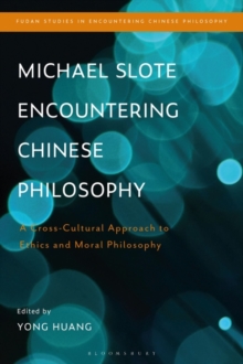 Michael Slote Encountering Chinese Philosophy : A Cross-Cultural Approach to Ethics and Moral Philosophy