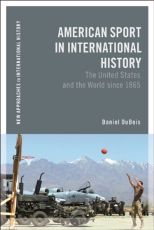 American Sport in International History : The United States and the World since 1865