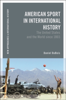 American Sport in International History : The United States and the World since 1865