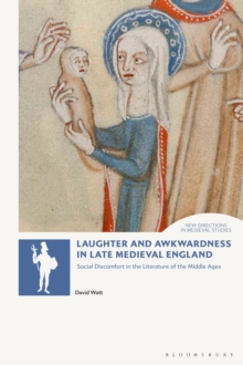 Laughter and Awkwardness in Late Medieval England : Social Discomfort in the Literature of the Middle Ages