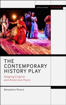 The Contemporary History Play : Staging English and American Pasts