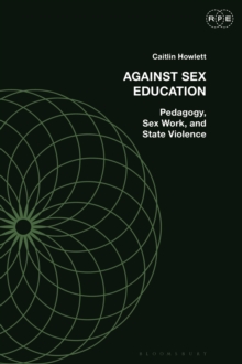 Against Sex Education : Pedagogy, Sex Work, and State Violence