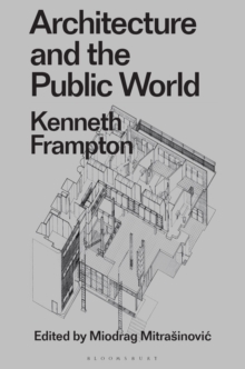 Architecture and the Public World : Kenneth Frampton