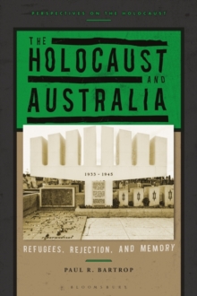 The Holocaust and Australia : Refugees, Rejection, and Memory