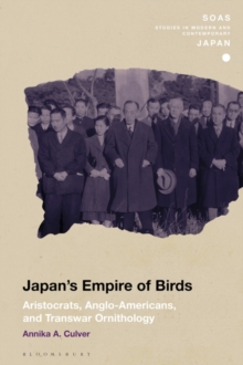 Japan's Empire of Birds : Aristocrats, Anglo-Americans, and Transwar Ornithology
