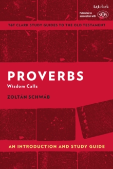Proverbs: An Introduction and Study Guide : Wisdom Calls