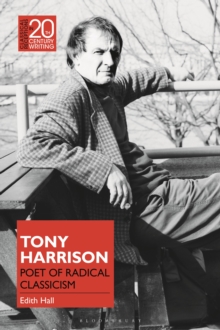 Tony Harrison : Poet of Radical Classicism