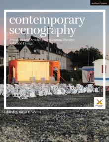 Contemporary Scenography : Practices and Aesthetics in German Theatre, Arts and Design