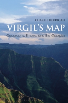 Virgil's Map : Geography, Empire, and the Georgics