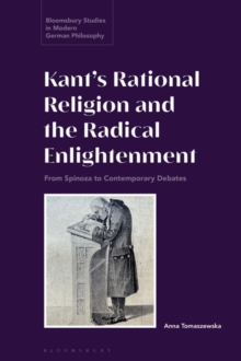Kant’s Rational Religion and the Radical Enlightenment : From Spinoza to Contemporary Debates
