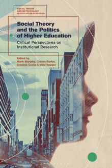 Social Theory and the Politics of Higher Education : Critical Perspectives on Institutional Research