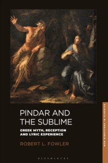 Pindar and the Sublime : Greek Myth, Reception, and Lyric Experience