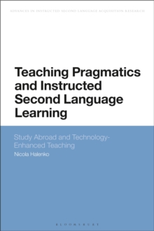 Teaching Pragmatics and Instructed Second Language Learning : Study Abroad and Technology-Enhanced Teaching
