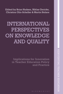International Perspectives on Knowledge and Quality : Implications for Innovation in Teacher Education Policy and Practice