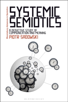 Systemic Semiotics : A Deductive Study of Communication and Meaning