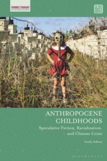 Anthropocene Childhoods : Speculative Fiction, Racialization, and Climate Crisis