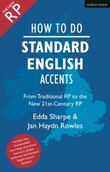 How to Do Standard English Accents : From Traditional RP to the New 21st-Century Neutral Accent