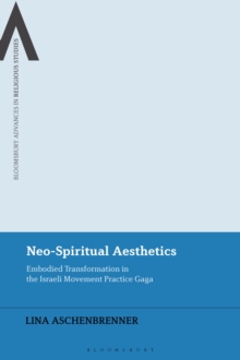 Neo-Spiritual Aesthetics : Embodied Transformation in the Israeli Movement Practice Gaga
