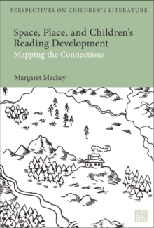 Space, Place, and Children’s Reading Development : Mapping the Connections