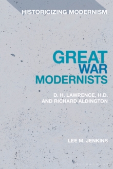 Great War Modernists : D.H. Lawrence, H.D. and Richard Aldington