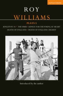 Roy Williams Plays 5 : Kingston 14; The Firm; Advice for the Young at Heart; Death of England; Death of England: Delroy